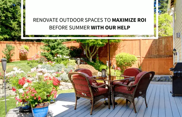 Renovate Outdoor Spaces to Maximize ROI Before Summer with our HELP,Ken And Susan Rosengren