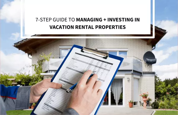 7-Step Guide to Managing + Investing in Vacation Rental Properties,Ken And Susan Rosengren