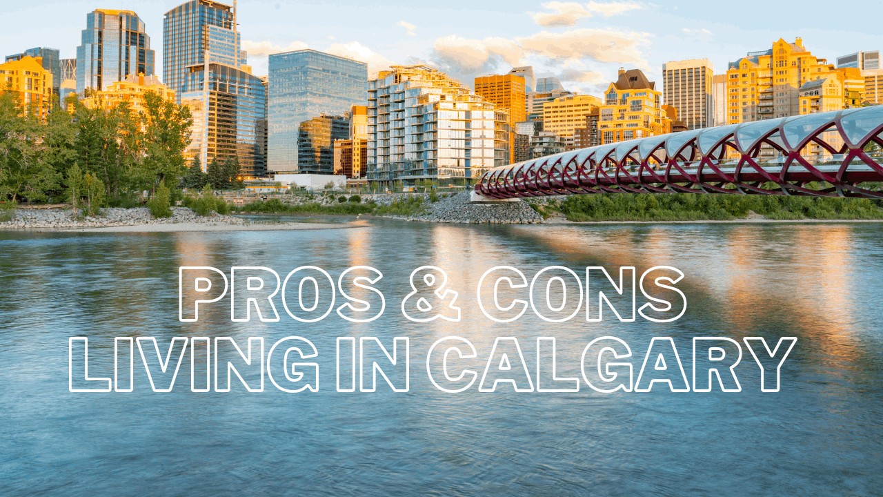 Pros and Cons Living in Calgary: A Comprehensive Guide