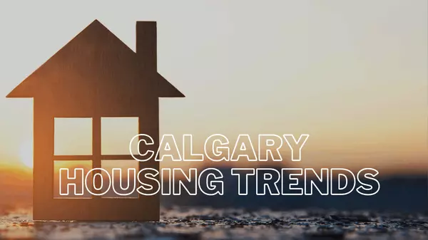 Calgary Housing Market Trends,Benjamin Sweet