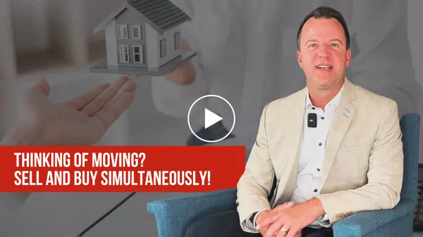 Thinking of Moving? Sell and Buy Simultaneously!