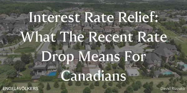 Interest Rate Relief: What The Recent Rate Drop Means For Canadians