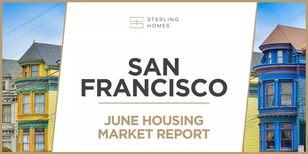 June 2024 San Francisco Real Estate Analysis: What You Need to Know,Sterling Homes