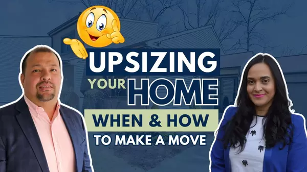 Upsizing Your Home: When and How to Make the Move,RxP Team | Real Broker LLC