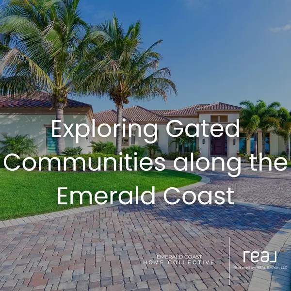 Exploring Gated Communities Along the Emerald Coast: Your Guide to Exclusive Living,Heather Curry