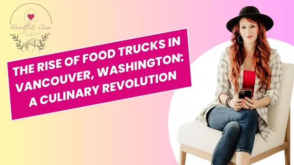 The Rise of Food Trucks in Vancouver, Washington: A Culinary Revolution,Cassandra Marks