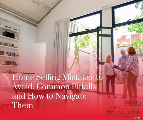 Home Selling Mistakes to Avoid: Common Pitfalls and How to Navigate Them,Sheri Espinosa
