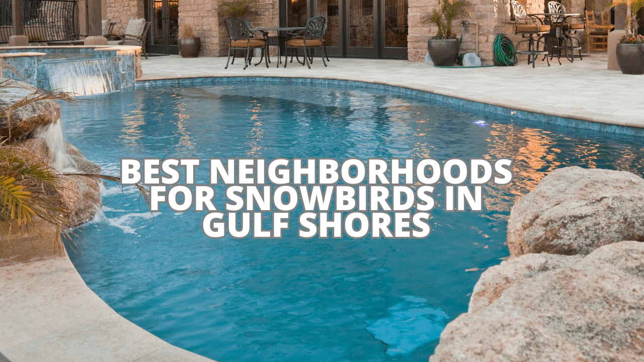 Best Neighborhoods for Snowbirds in Gulf Shores
