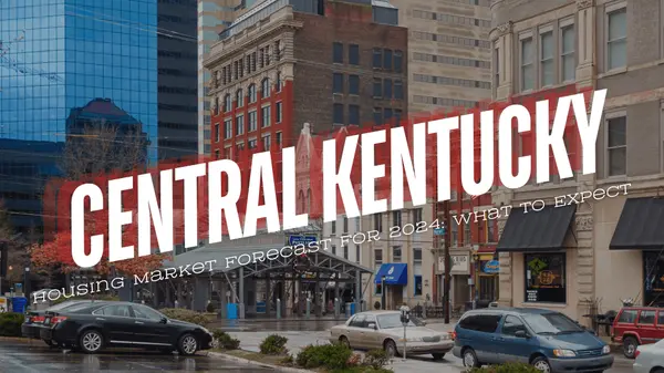 Central Kentucky Housing Market Forecast for 2024: What to Expect,Kymberly Clem- McCreary
