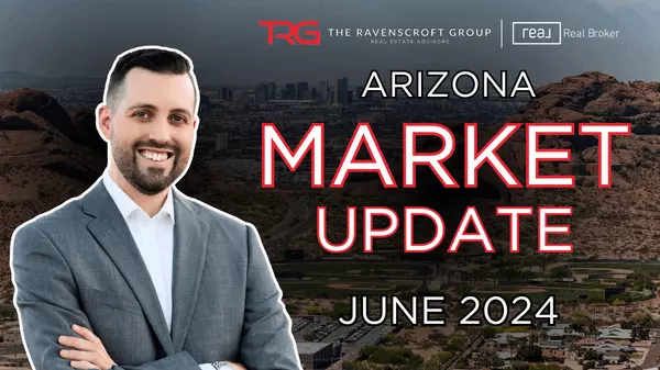 Arizona Real Estate Market Update: June 2024 Insights for Buyers, Sellers, and Investors,Eric Ravenscroft