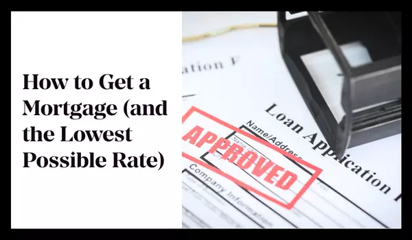 How to Get a Mortgage (and the Lowest Possible Rate),Jeremy Mavis