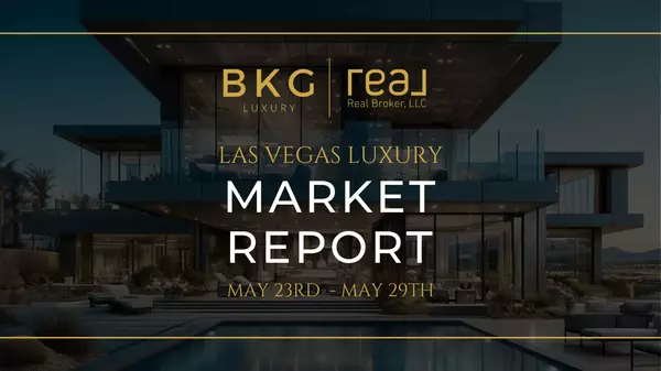 Las Vegas Luxury Real Estate Market Update: May 23rd - May 29th,BKG Luxury
