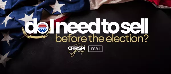 feature image of Do I Need To Sell Before The Election?