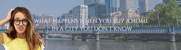feature image of What happens when you buy a home in a city you don&#39;t know