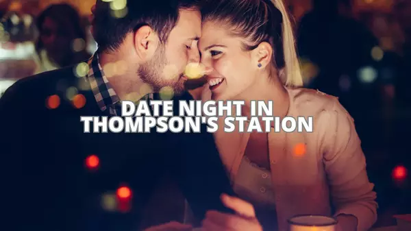 The Best Places for Date Night in Thompson's Station, TN,Matt Bogosian