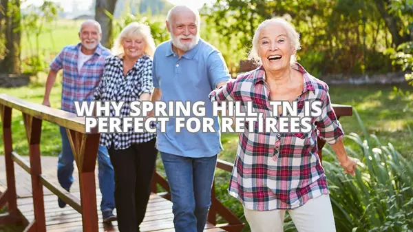 Why Spring Hill, TN is Perfect for Retirees,Matt Bogosian