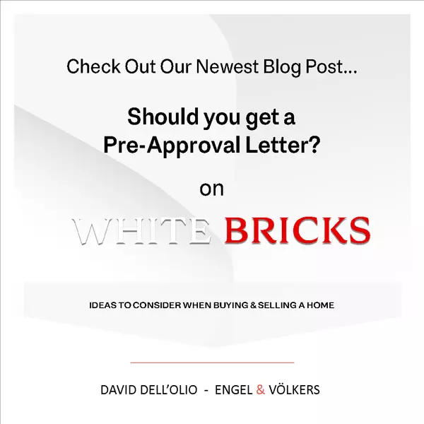 Should you get a Pre-Approval Letter,David Dell'Olio