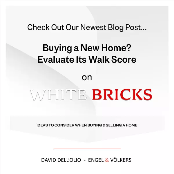 Buying a New Home Evaluate Its Walk Score,David Dell'Olio