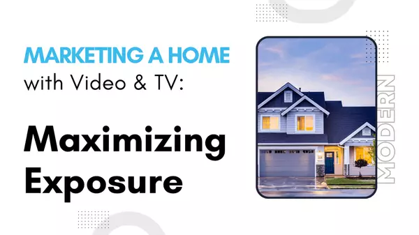 Marketing a Home with Video and TV: Maximizing Exposure,Jennifer Toomey