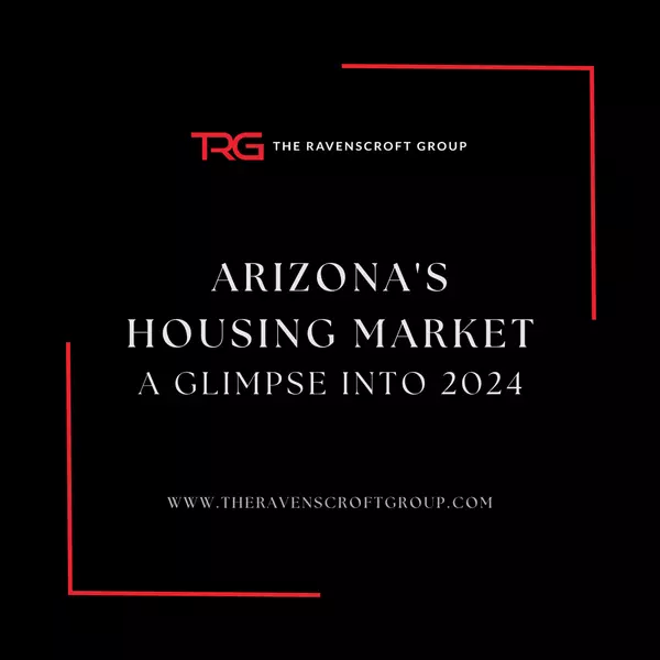 Arizona Housing Market 2024: Trends, Predictions, and What to Expect for Buyers and Sellers,Eric Ravenscroft, CRS