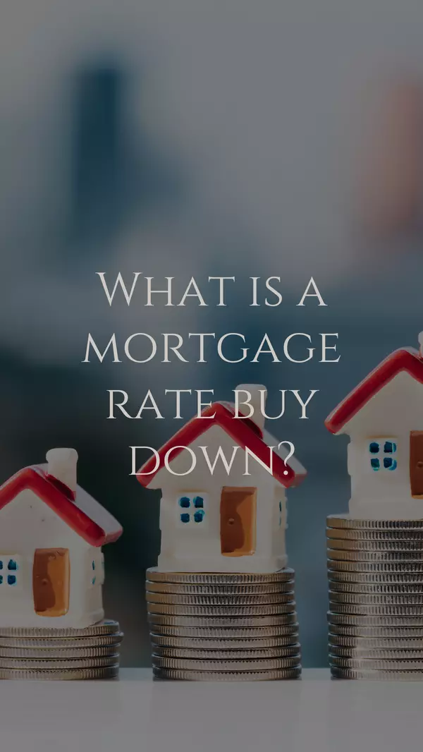 What is a Mortgage Rate Buy Down? ,Mary Palma