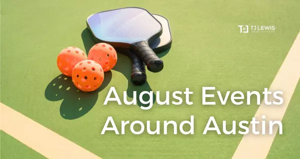 August 2024 Events Around Austin,TJ Lewis Real Estate