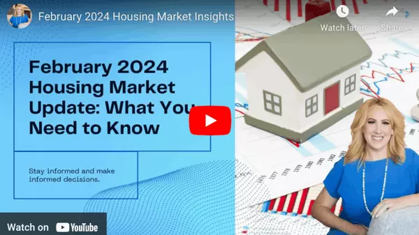 FEBRUARY 2024 HOUSING MARKET UPDATE: What You Need to Know