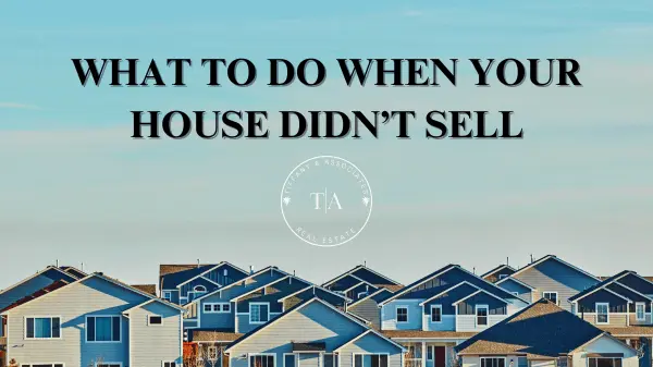 WHAT TO DO WHEN YOUR HOUSE DIDN’T SELL,Tiffany Ownbey