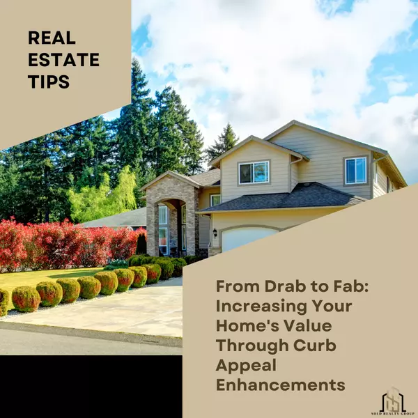 From Drab to Fab: Increasing Your Home's Value Through Curb Appeal Enhancements,Kristi Damon