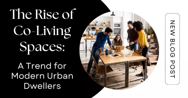 The Rise of Co-Living Spaces: A Trend for Modern Urban Dwellers