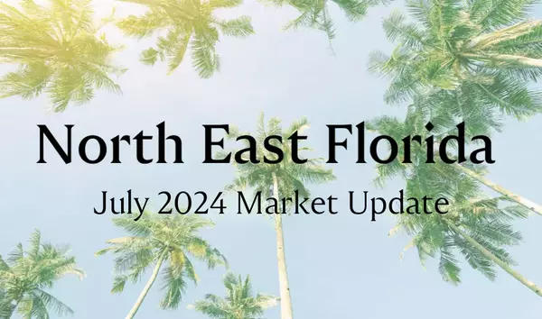 NorthEast Florida Real Estate Market | July 2024,Jax Luxe Group