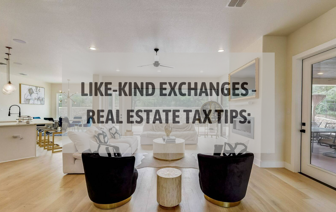 Like-Kind Exchanges - Real Estate Tax Tips