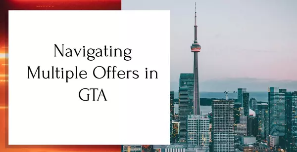 "Navigating Multiple Offers: A GTA Buyer's Strategy Guide"