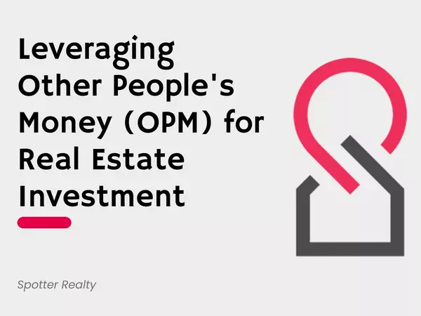 feature image of Leveraging Other People&#39;s Money (OPM) for Real Estate Investment