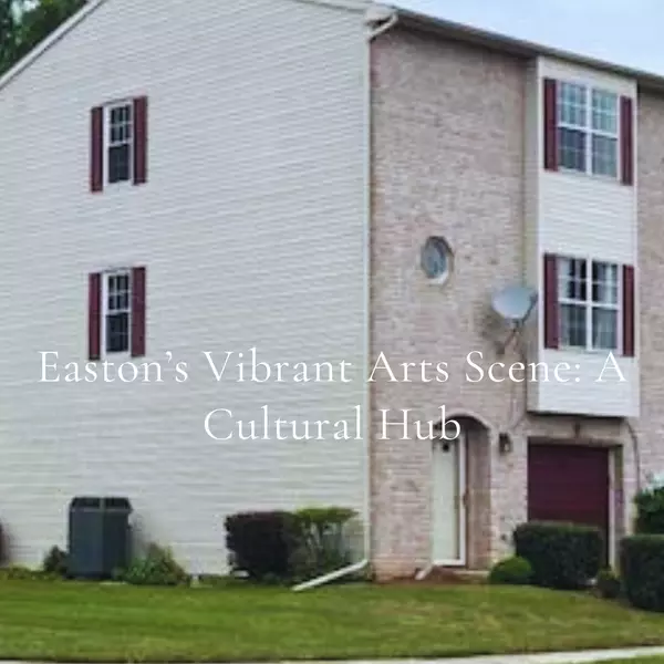 Easton’s Vibrant Arts Scene: A Cultural Hub