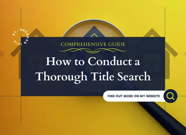 How to Conduct a Thorough Title Search: A Comprehensive Guide,Brendan Ivie
