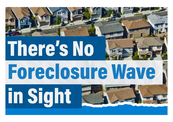 There’s No Foreclosure Wave in Sight,Mickey Cavazos