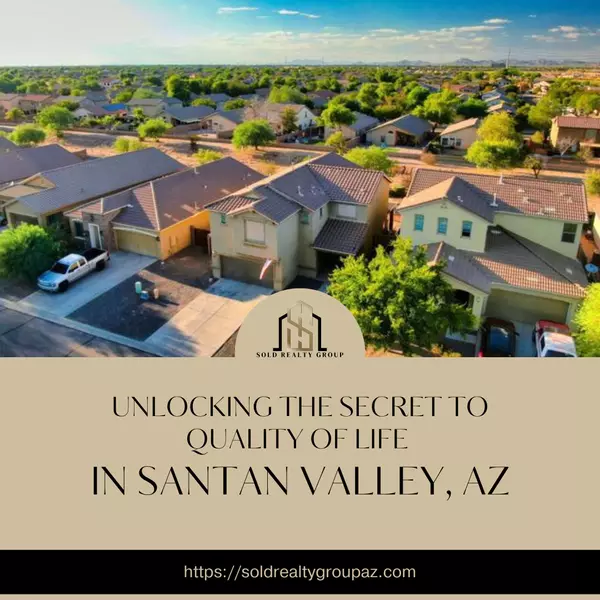 Unlocking the Secret to Quality of Life in Santan Valley, AZ,Kristi Damon