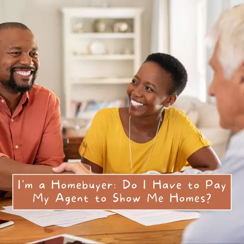 I'm a Homebuyer: Do I Have to Pay My Agent to Show Me Homes? Understanding the Recent Changes in Real Estate Law