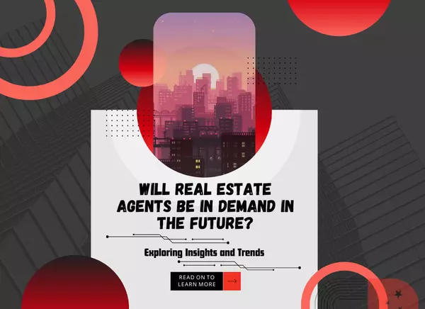 Will Real Estate Agents Be in Demand in the Future? Exploring Trends and Insights,Brendan Ivie