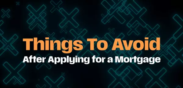 What To Avoid After Applying for a Mortgage,Melanie Balog
