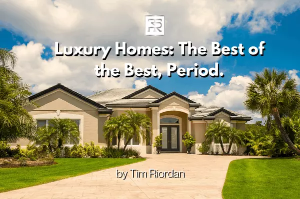 Luxury Homes: The Best of the Best, Period.,Tim Riordan