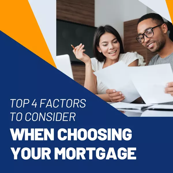 feature image of Top 4 Factors to Consider When Choosing Your Mortgage