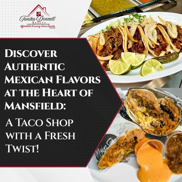 Discover Authentic Mexican Flavors at the Heart of Mansfield: A Taco Shop with a Fresh Twist!,Tanika Donnell
