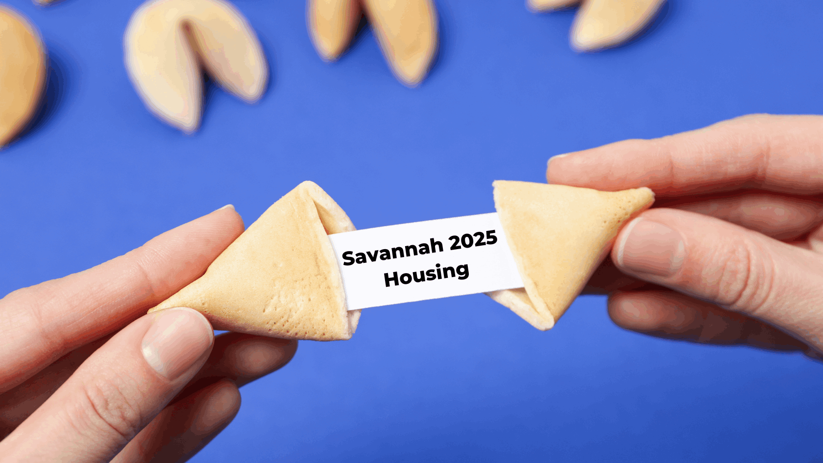 Fortune cookie with Savannah Housing 2025 inside