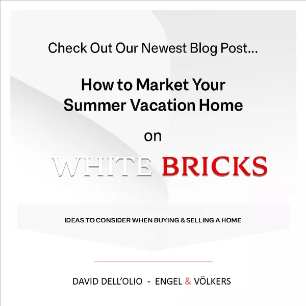 How to Market Your Summer Vacation Home,David Dell'Olio
