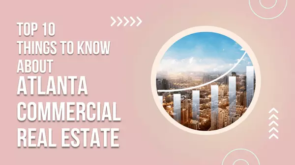 10 Things to Know About Atlanta Commercial Real Estate