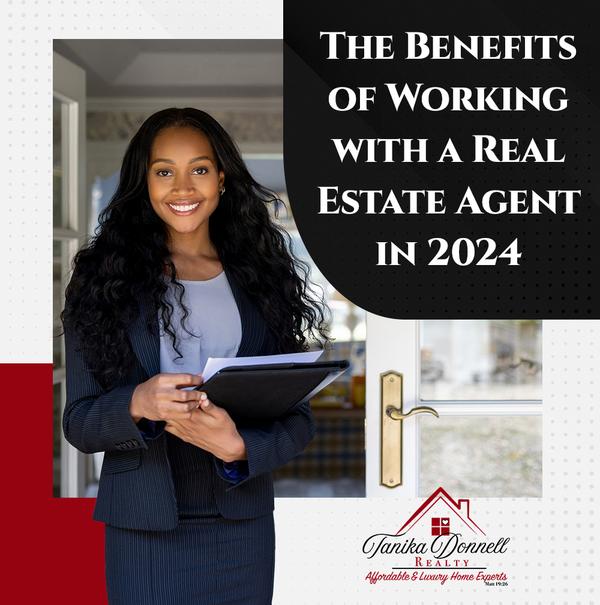 The Benefits of Working with a Real Estate Agent in 2024,Tanika Donnell