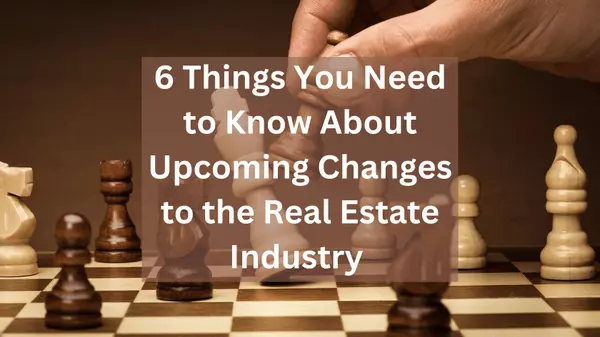 6 Things You Need to Know About Upcoming Changes to the Real Estate Industry ,Skylar St. Pierre
