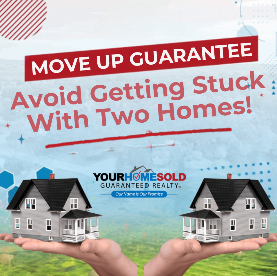 Move Up Guarantee,Your Home Sold Guaranteed Realty 